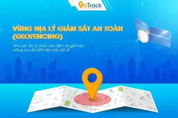 Vùng địa lý giám sát an toàn là gì? Top 6 lưu ý khi sử dụng tính năng này